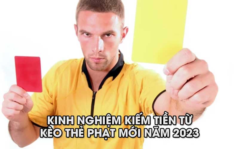 image3 62 Kinh nghiệm kiếm tiền từ kèo thẻ phạt mới năm 2024